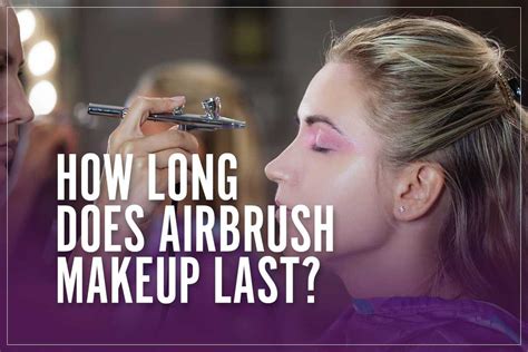 how long does airbrush makeup last.